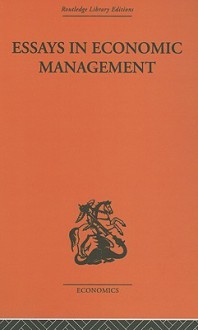 Essays in Economic Management (Routledge Library Editions: Welfare Economics and Economic Policy Series #1), Vol. 1 - Alec Cairncross, Cairncross Alec