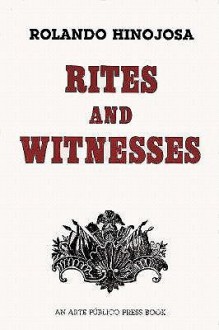 Rites and Witnesses: A Comedy - Rolando Hinojosa