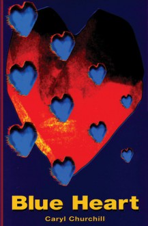 Blue Heart - Caryl Churchill