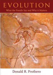 Evolution: What the Fossils Say and Why It Matters - Donald R. Prothero