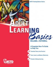 Adult Learning Basics - William J. Rothwell