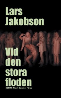 Vid den stora floden - Lars Jakobson