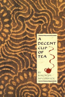 A Decent Cup Of Tea - Malachi Mccormick