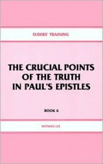 The Crucial Points Of The Truth In Paul's Epistles - Witness Lee