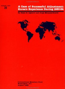 A Case Of Successful Adjustment: Korea's Experience During 1980 84 - Bijan B. Aghevli