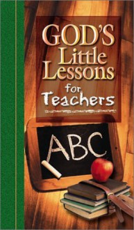 God's Little Lessons for Teachers (God's Little Lessons on Life) - Honor Books