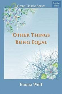 Other Things Being Equal - Emma Wolf