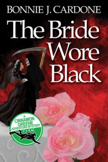 The Bride Wore Black - Bonnie J. Cardone