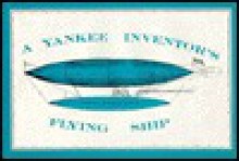 Yankee Inventors Flying Ship - Rufus Porter, Rhoda R. Gilman