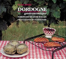 Dordogne Gastronomique - Vicky Jones, Anne Willan