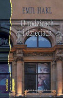 O rodzicach i dzieciach - Emil Hakl