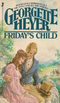 Friday's Child - Georgette Heyer