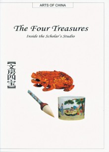 The Four Treasures: Inside the Scholar's Studio - Wei Zhang