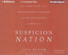 Suspicion Nation: The Inside Story of the Trayvon Martin Injustice and Why We Continue to Repeat It - Lisa Bloom