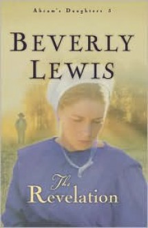 The Revelation (Abram's Daughters, #5) - Beverly Lewis