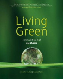 Living Green: Communities that Sustain - Jennifer Fosket, Laura Mamo