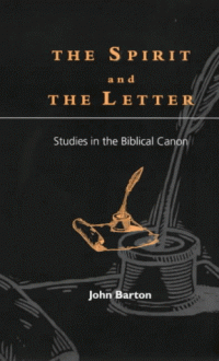 The Spirit And The Letter: Studies In The Biblical Canon - John Barton