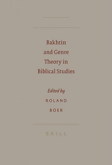 Bakhtin and Genre Theory in Biblical Studies - Roland Boer