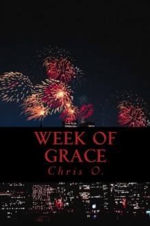 Week of Grace - Chris O.