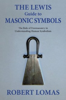 The Lewis Guide to Masonic Symbols - Robert Lomas