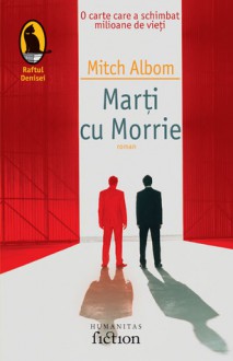 Marti cu Morrie - Mitch Albom, Alina Chiriac