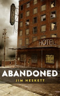 ABANDONED: Three Short Stories - Jim Heskett