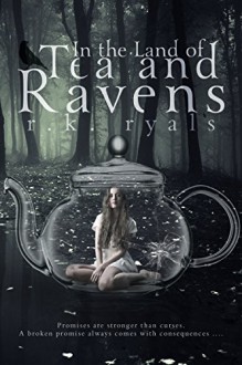 In the Land of Tea and Ravens - R.K. Ryals, Melissa Ringsted, Eden Crane Designs