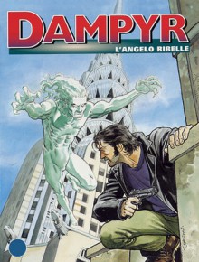 Dampyr n. 65: L'angelo ribelle - Mauro Boselli, Arturo Lozzi, Enea Riboldi