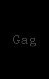 Gag - Stephen Schwegler