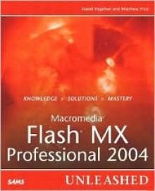 Macromedia Flash MX Professional 2004 Unleashed - David Vogeleer II, Matthew Pizzi