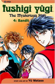 Fushigi Yûgi: The Mysterious Play, Vol. 04: Bandit - Yuu Watase