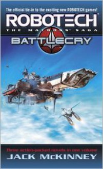 Robotech: The Macross Saga: Battle Cry (Robotech #1-3) - Jack McKinney