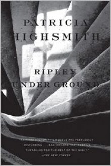 Ripley Under Ground - Patricia Highsmith