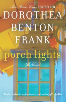 Porch Lights: A Novel - Dorothea Benton Frank