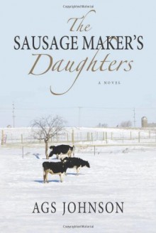 The Sausage Maker's Daughters - A.G.S. Johnson