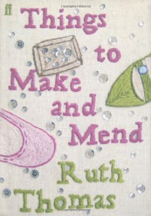 Things to Make and Mend - Ruth Thomas