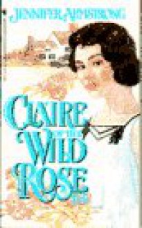 Claire of the Wild Rose Inn - Jennifer Armstrong