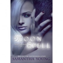 Moon Spell (The Tale of Lunarmorte, #1) - Samantha Young