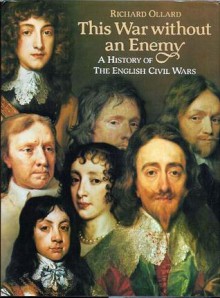 This War Without an Enemy: A History of the English Civil Wars - Richard Ollard