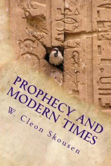 Prophecy and Modern Times - W. Cleon Skousen, Ezra Taft Benson