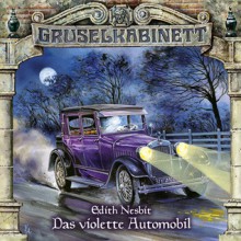 Gruselkabinett 59 - Das violette Automobil - Edith Nesbit, Marc Gruppe, Solveig Duda, Doris Gallart, Eckart Dux, Monika Barth, Sophia Abtahi, Michael Schwarzmaier, Roland Hemmo