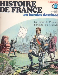 Histoire De France En Bandes Dessinées: No 8 - La Guerre de Cent Ans, Bertrand du Guesclin (Histoire De France, #8) - Pierre Castex, Christian Godard, Raphael, Julio Ribera