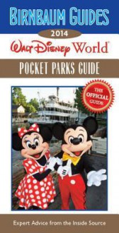 Birnbaum's Walt Disney World Pocket Parks Guide 2014 - Birnbaum Travel Guides