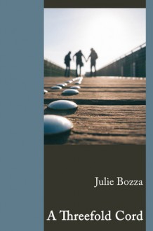 A Threefold Cord - Julie Bozza