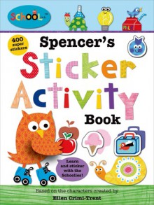 Schoolies: Spencer's Sticker Activity Book - Roger Priddy, Ellen Crimi-Trent