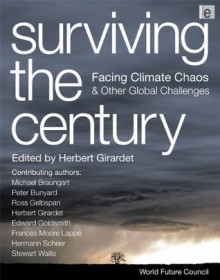 Surviving the Century: Facing Climate Chaos and Other Global Challenges - Herbert Girardet