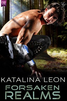 Forsaken Realms (A Bounty Hunters United Novella) (On the Run Book 1) - Katalina Leon