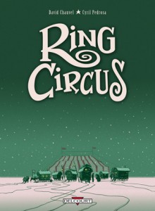 Ring Circus: intégrale - David Chauvel, Cyril Pedrosa, Christophe Araldi