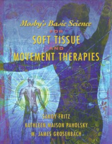 Mosby's Basic Science For Soft Tissue And Movement Therapies - Sandy Fritz