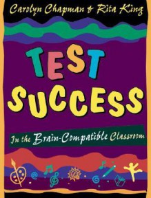 Test Success in the Brain-Compatible Classroom - Carolyn Chapman